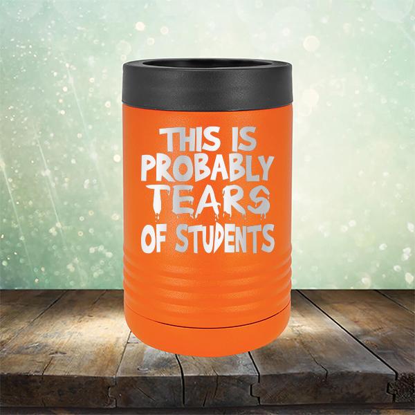 This is Probably Tears of Students - Laser Etched Tumbler Mug