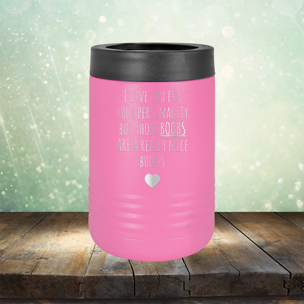 I Love You for Your Personality But Those Boobs Are A Really Nice Bonus - Laser Etched Tumbler Mug