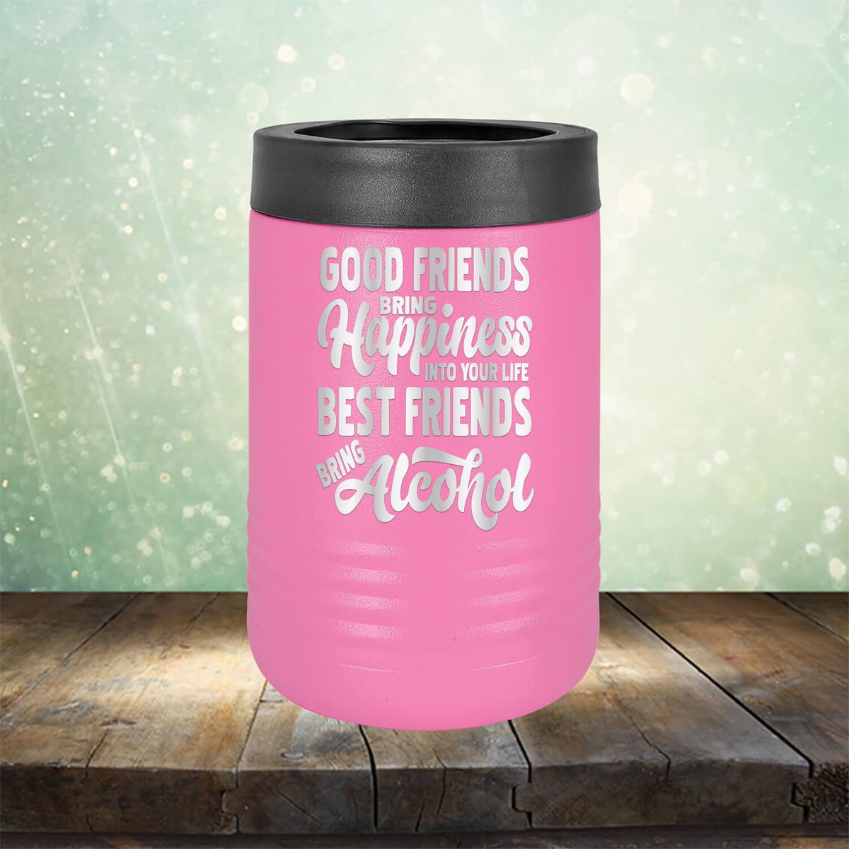 Good Friends Bring Happiness into Your Life Best Friends Bring Alcohol - Laser Etched Tumbler Mug