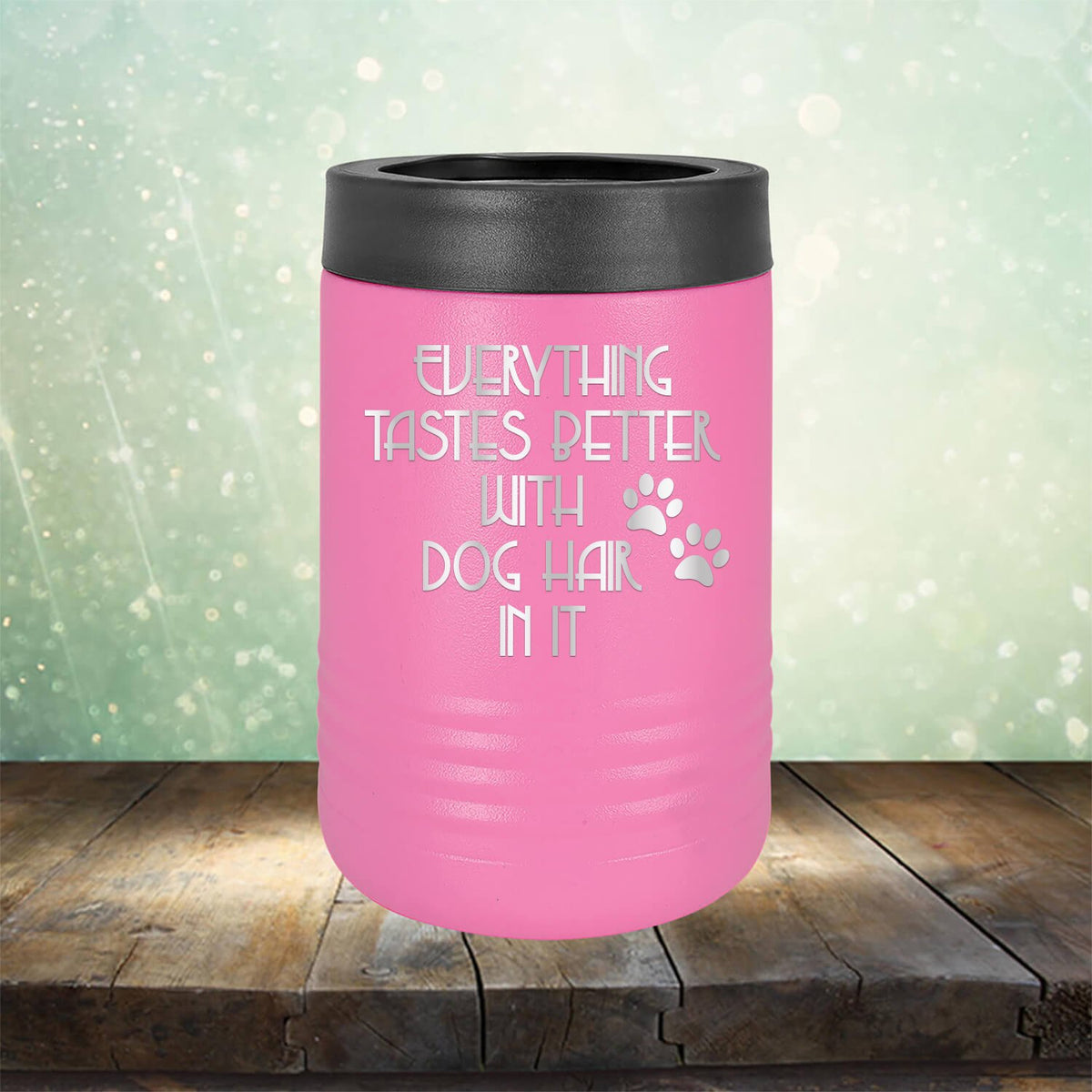 Everything Tastes Better with Dog Hair in It - Laser Etched Tumbler Mug