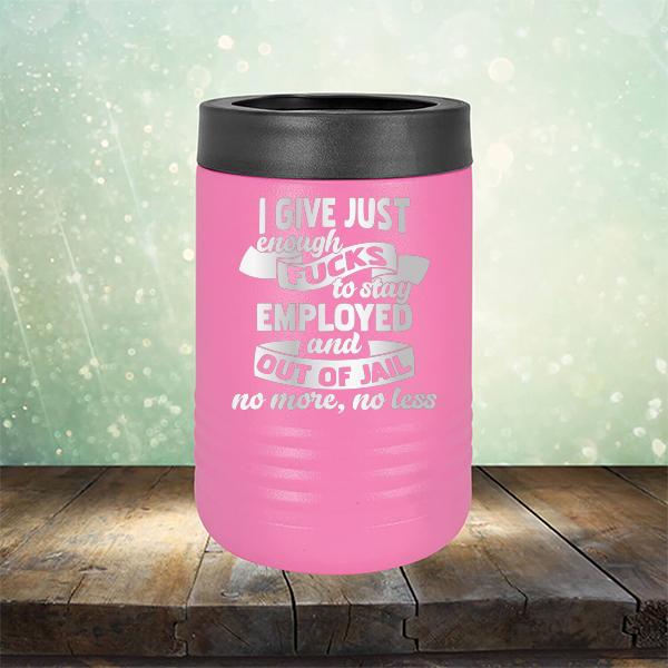 I Give Just Enough Fucks to Stay Employed and Out of Jail No More No Less - Laser Etched Tumbler Mug