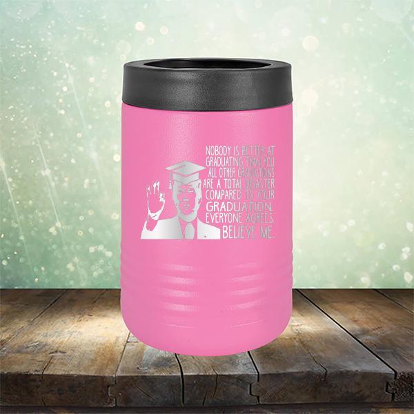 Nobody is Better At Graduating Than You All Other Graduations Are A Total Disaster Compared to Your Graduation - Laser Etched Tumbler Mug