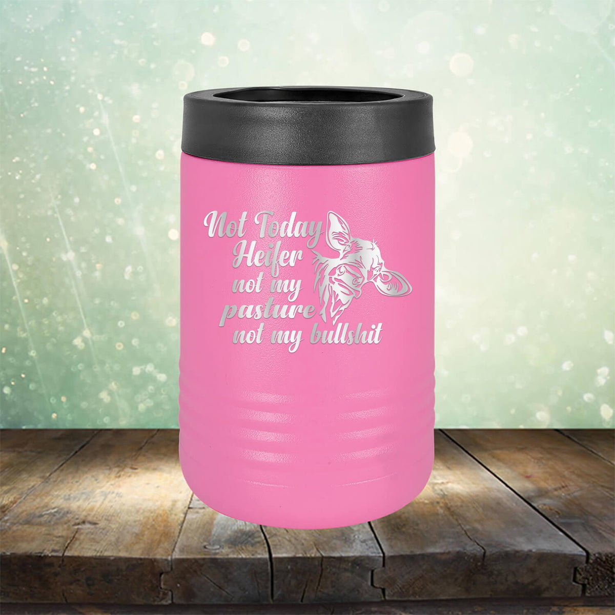 Not Today Heifer Not My Pasture Not My Bullshit - Laser Etched Tumbler Mug