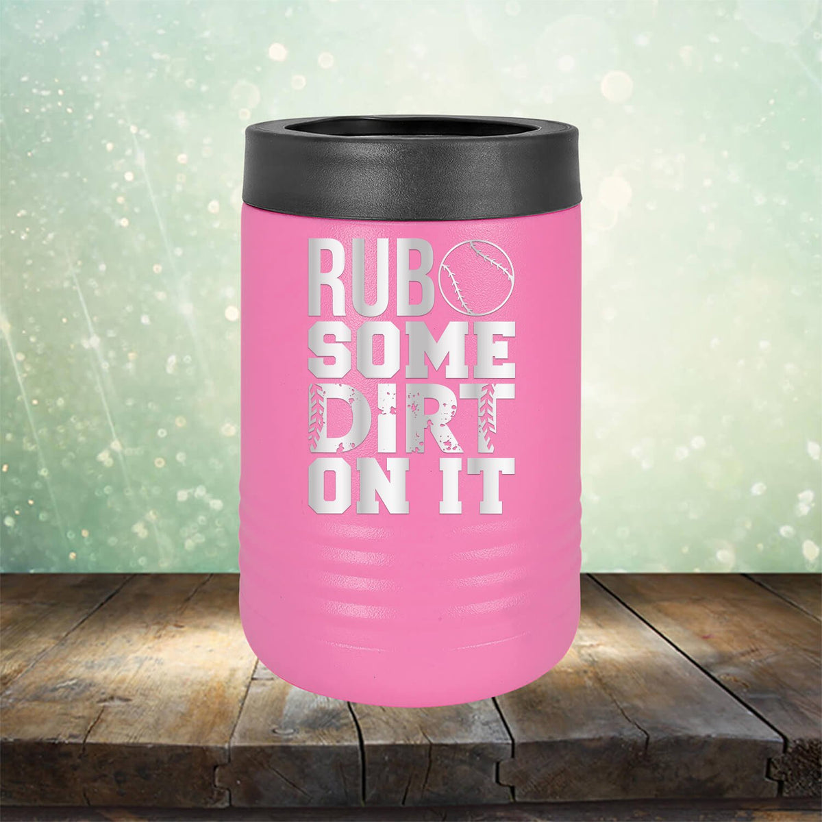 Rub Some Dirt On It - Laser Etched Tumbler Mug