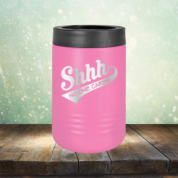 Shhh No One Cares - Laser Etched Tumbler Mug