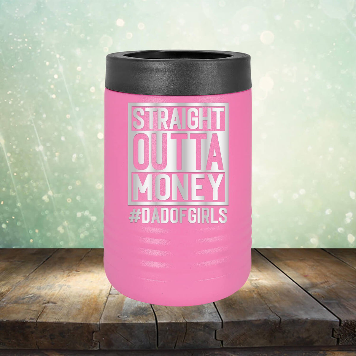 Straight Outta Money DAD OF GIRLS - Laser Etched Tumbler Mug