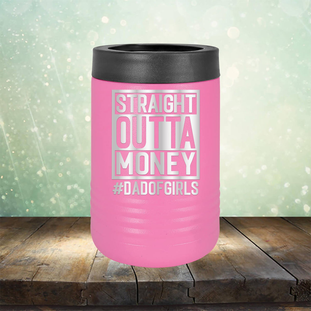 Straight Outta Money DAD OF GIRLS - Laser Etched Tumbler Mug