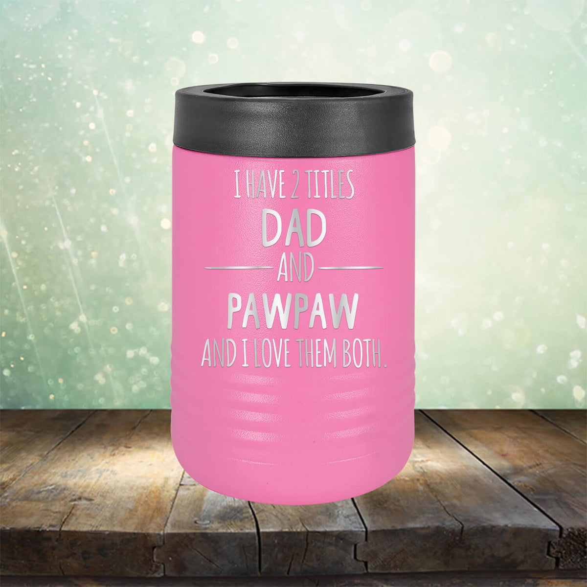 I Have 2 Titles Dad and Pawpaw and I Love Them Both - Laser Etched Tumbler Mug