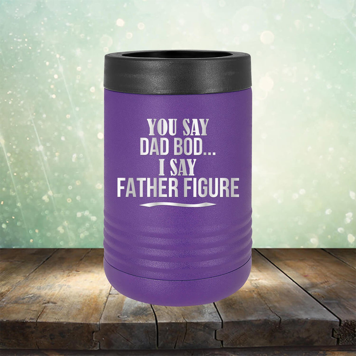 You Say Dad Bod I Say Father Figure - Laser Etched Tumbler Mug