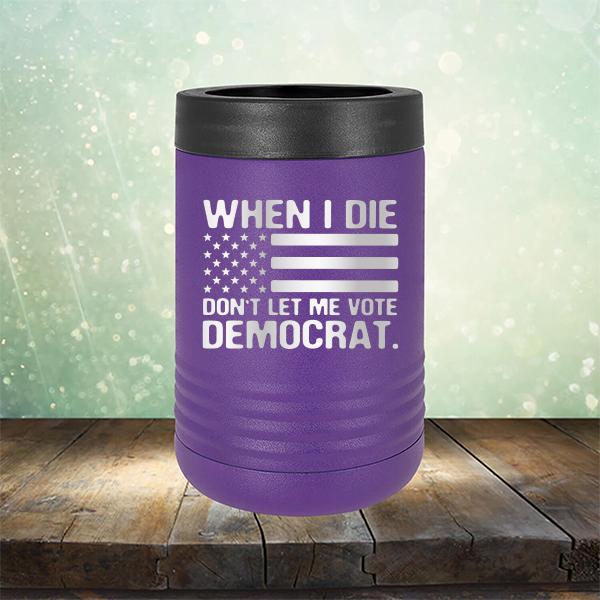 When I Die Don&#39;t Let Me Vote Democrat - Laser Etched Tumbler Mug
