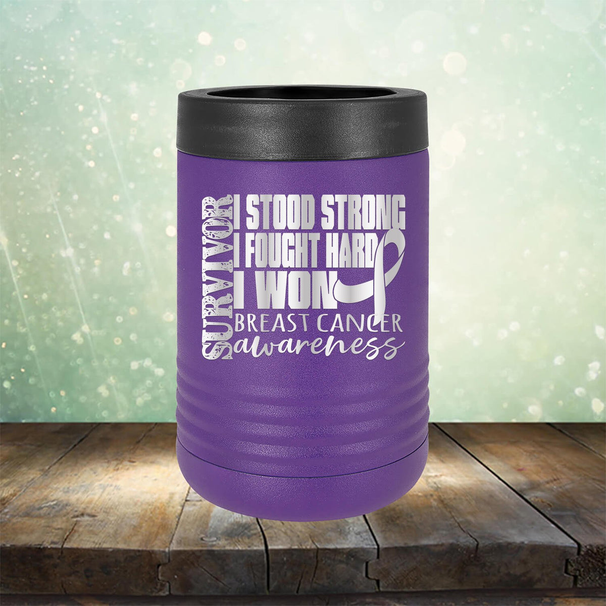 I Stood Strong I Fought Hard I Won Breast Cancer