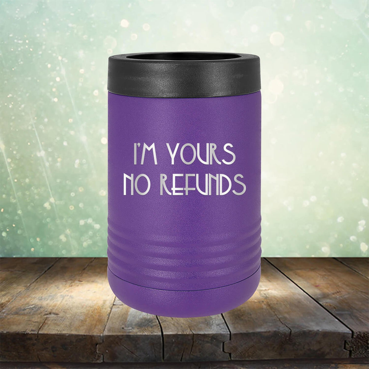 I&#39;M Yours No Refunds - Laser Etched Tumbler Mug