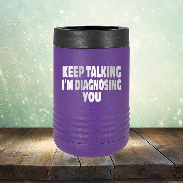 Keep Talking I'm Diagnosing You - Laser Etched Tumbler Mug