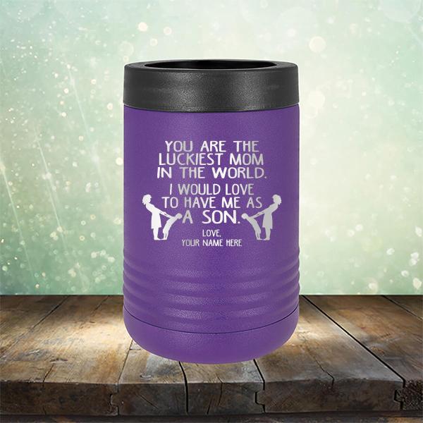 You Are The Luckiest Mom In The World. I Would Love To Have Me As A Son - Laser Etched Tumbler Mug