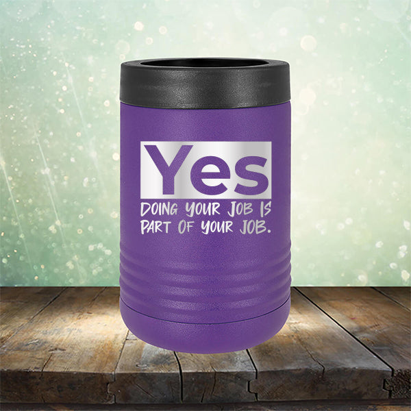 Yes Doing Your Job is Part of Your Job - Laser Etched Tumbler Mug