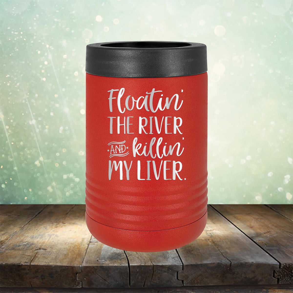 Floatin&#39; the River and Killin&#39; My Liver - Laser Etched Tumbler Mug