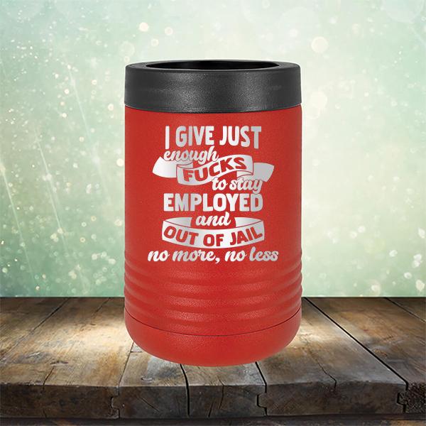 I Give Just Enough Fucks to Stay Employed and Out of Jail No More No Less - Laser Etched Tumbler Mug