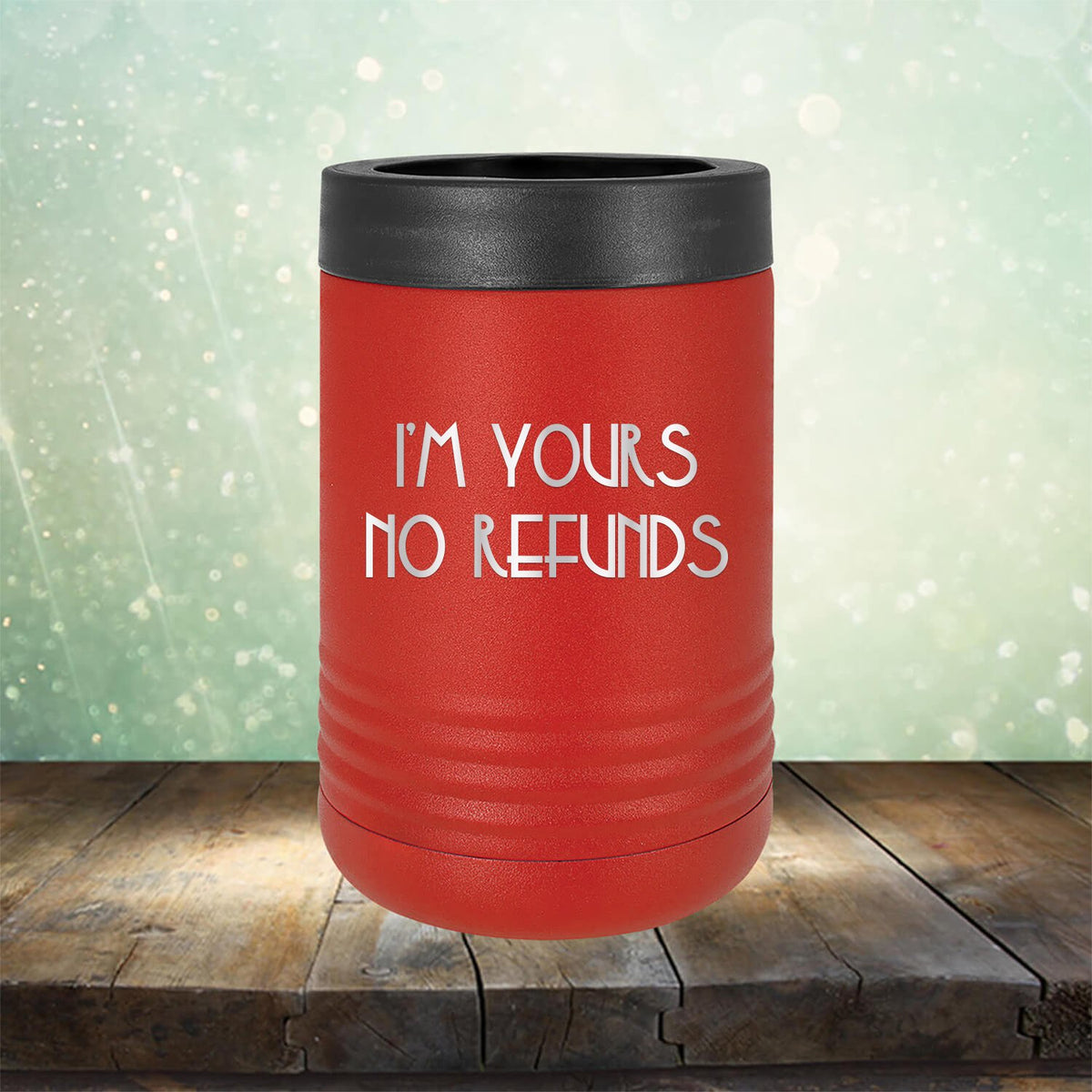I&#39;M Yours No Refunds - Laser Etched Tumbler Mug