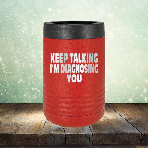 Keep Talking I'm Diagnosing You - Laser Etched Tumbler Mug