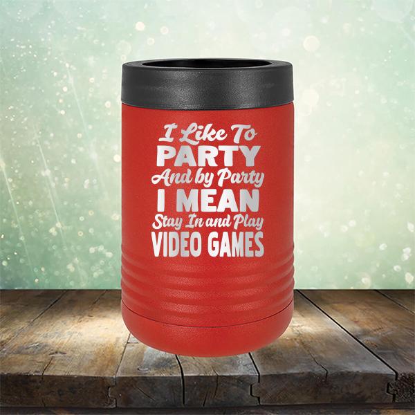 I Like To Party And By Party I Mean Stay in And Play Video Games - Laser Etched Tumbler Mug