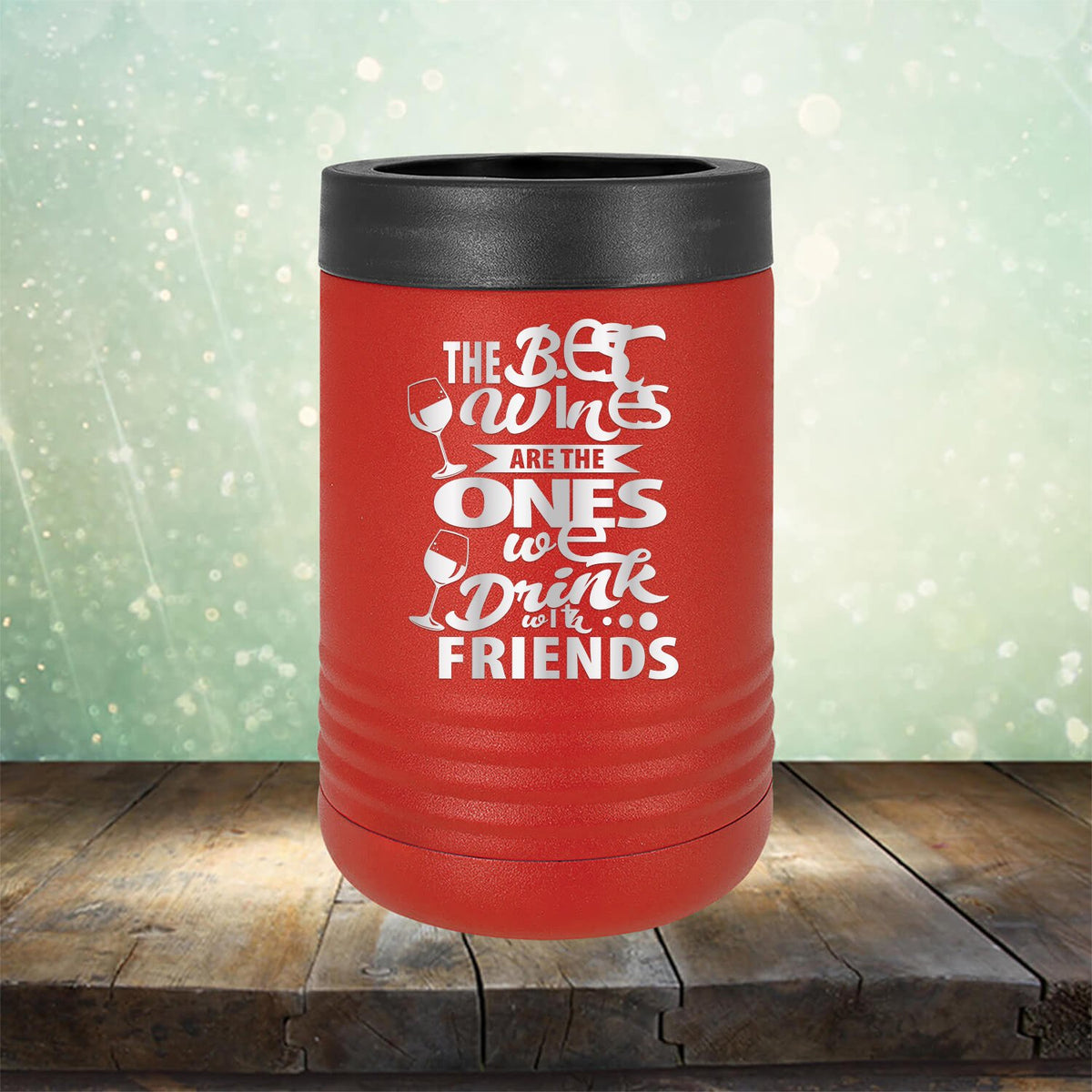 The Best Wines Are The Ones We Drink With Friends - Laser Etched Tumbler Mug