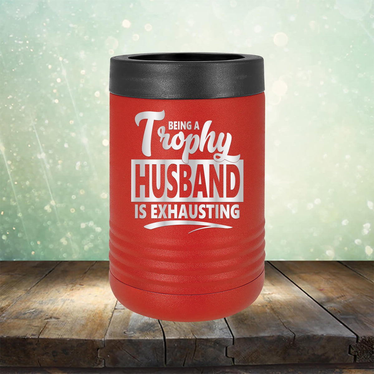 Being A Trophy Husband is Exhausting - Laser Etched Tumbler Mug
