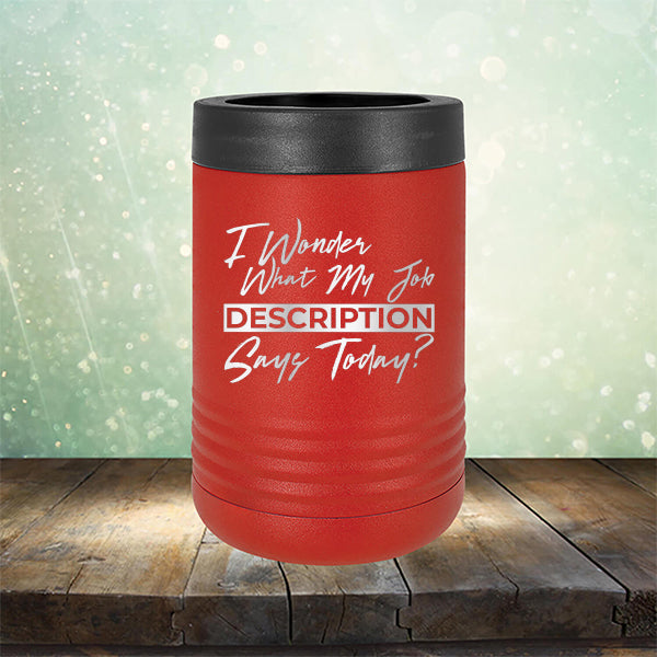 I Wonder What My Job Description Says Today? - Laser Etched Tumbler Mug