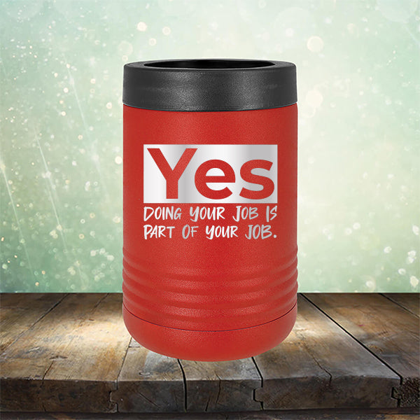 Yes Doing Your Job is Part of Your Job - Laser Etched Tumbler Mug