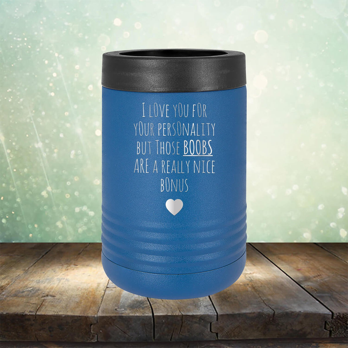I Love You for Your Personality But Those Boobs Are A Really Nice Bonus - Laser Etched Tumbler Mug