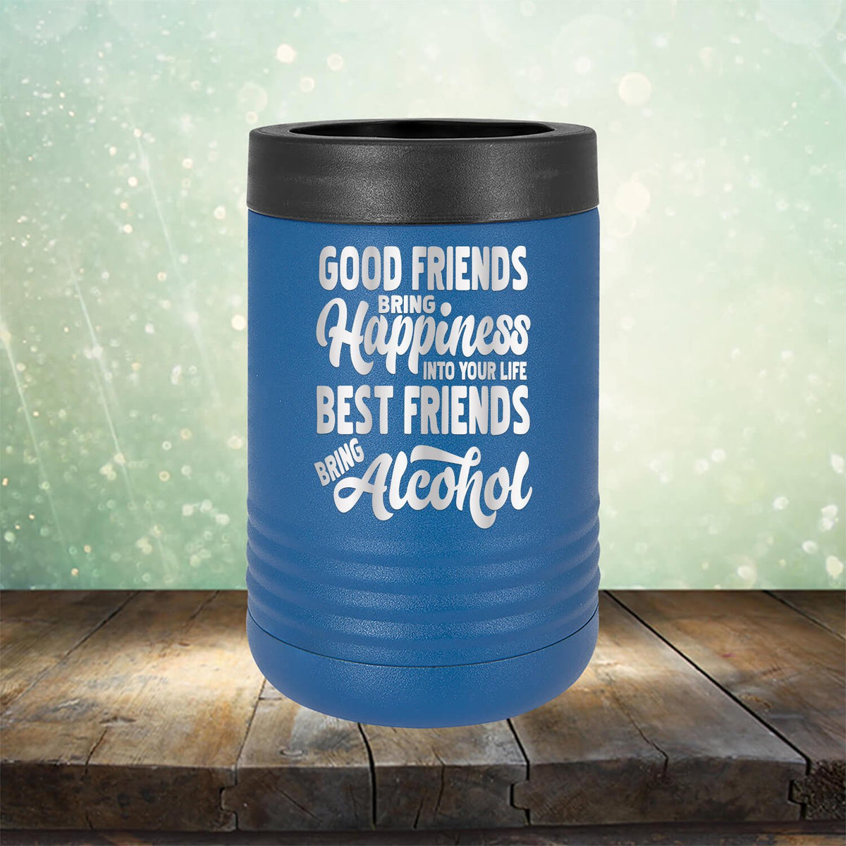 Good Friends Bring Happiness into Your Life Best Friends Bring Alcohol - Laser Etched Tumbler Mug