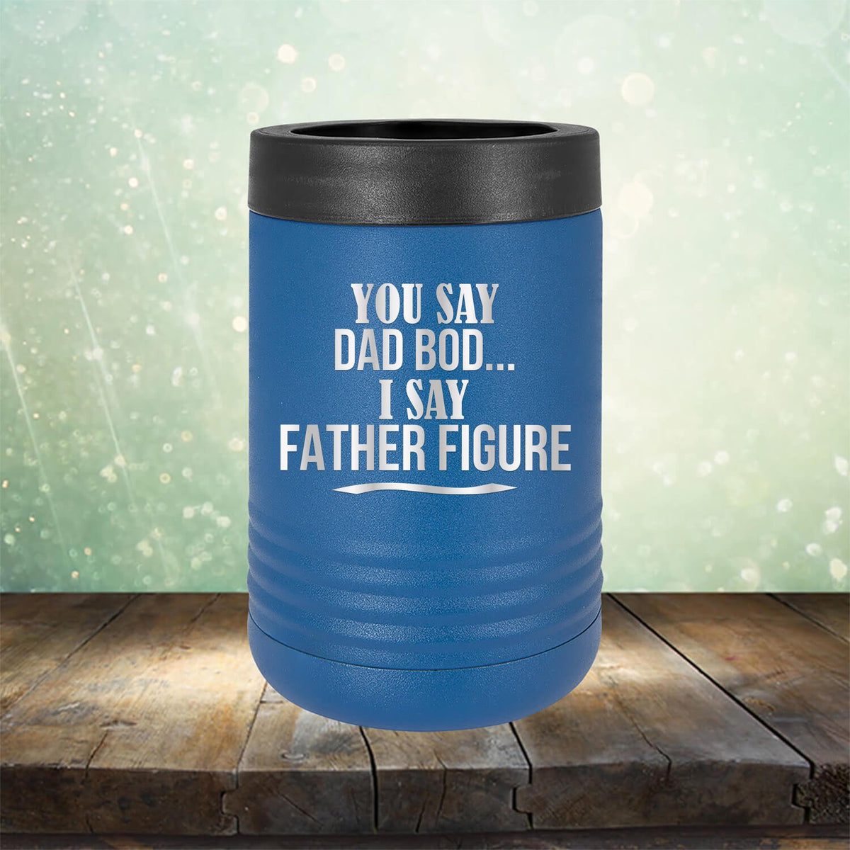 You Say Dad Bod I Say Father Figure