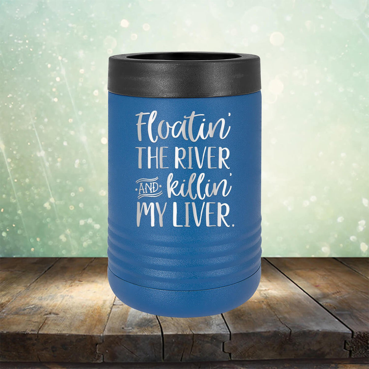 Floatin&#39; the River and Killin&#39; My Liver - Laser Etched Tumbler Mug