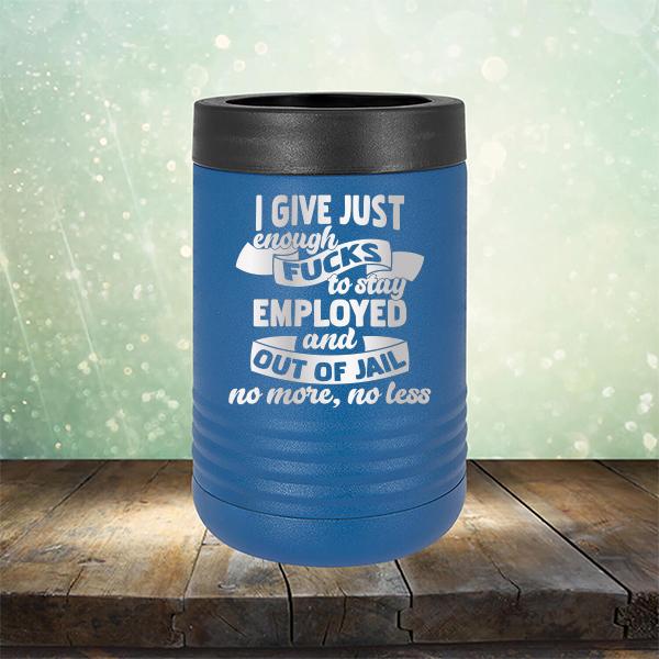 I Give Just Enough Fucks to Stay Employed and Out of Jail No More No Less - Laser Etched Tumbler Mug