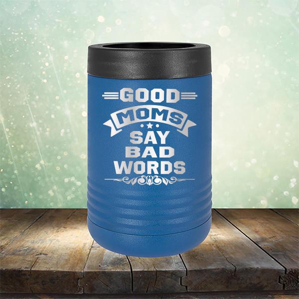 Good Moms Say Bad Words - Laser Etched Tumbler Mug