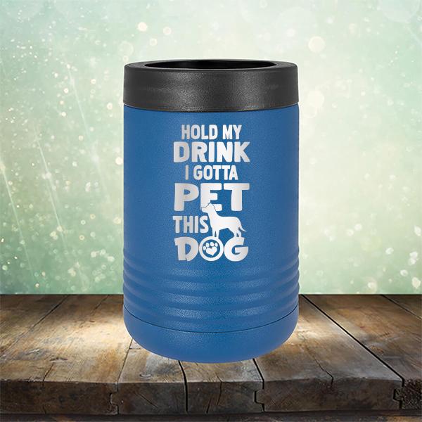 Hold My Drink I Gotta Pet This Dog - Laser Etched Tumbler Mug