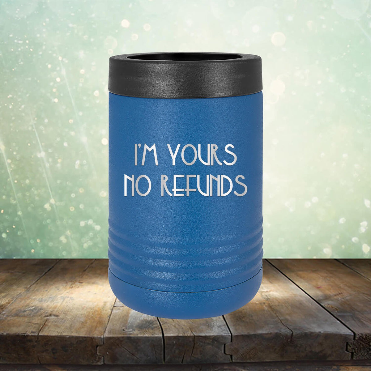 I&#39;M Yours No Refunds - Laser Etched Tumbler Mug