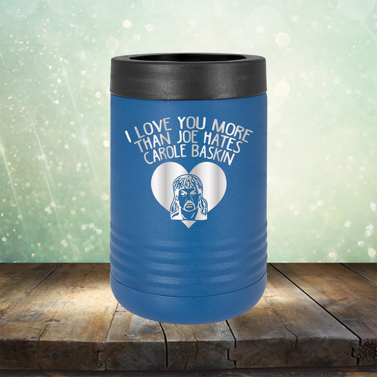 I Love Your More Than Joe Hates Carole Baskin - Laser Etched Tumbler Mug