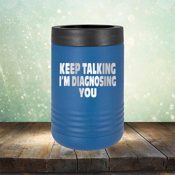 Keep Talking I'm Diagnosing You - Laser Etched Tumbler Mug