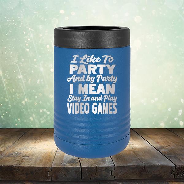 I Like To Party And By Party I Mean Stay in And Play Video Games - Laser Etched Tumbler Mug