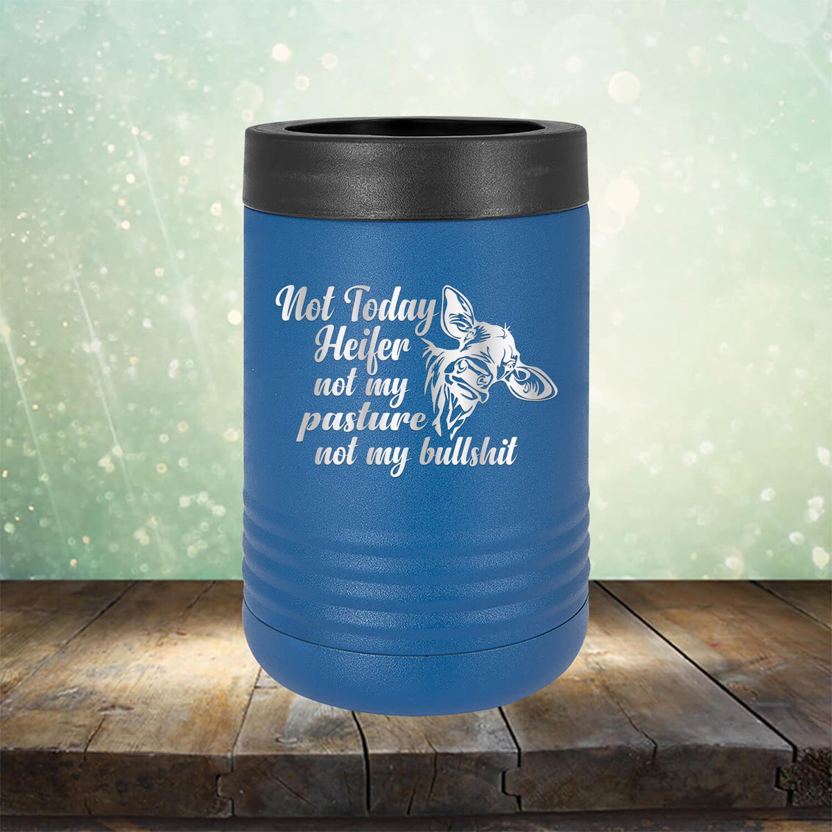 Not Today Heifer Not My Pasture Not My Bullshit - Laser Etched Tumbler Mug