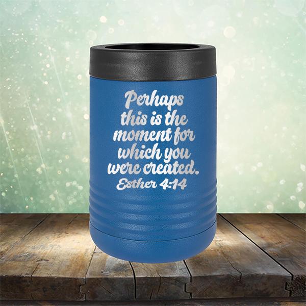 Perhaps This is The Moment For Which You Were Created. Esther 4:14 - Laser Etched Tumbler Mug