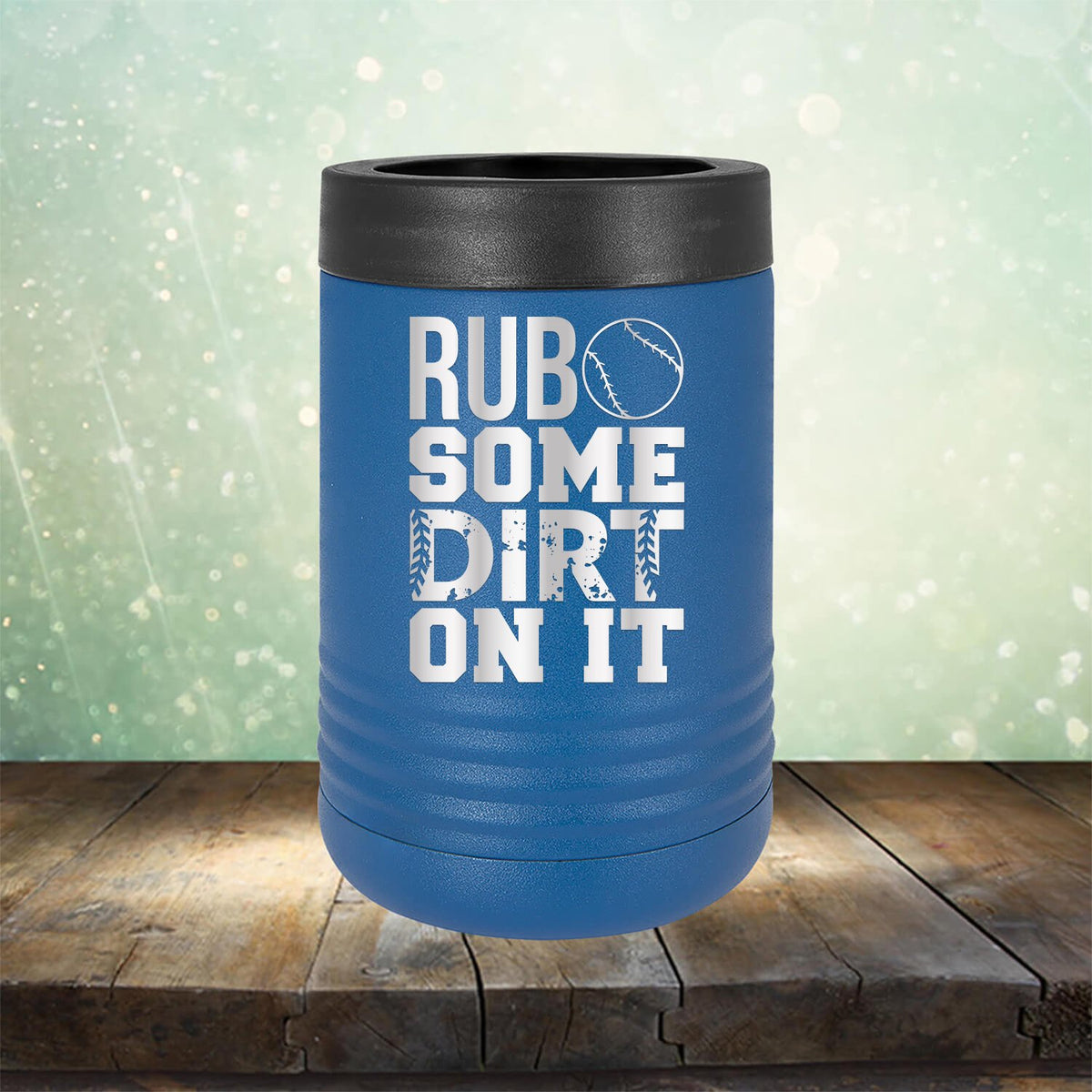 Rub Some Dirt On It - Laser Etched Tumbler Mug