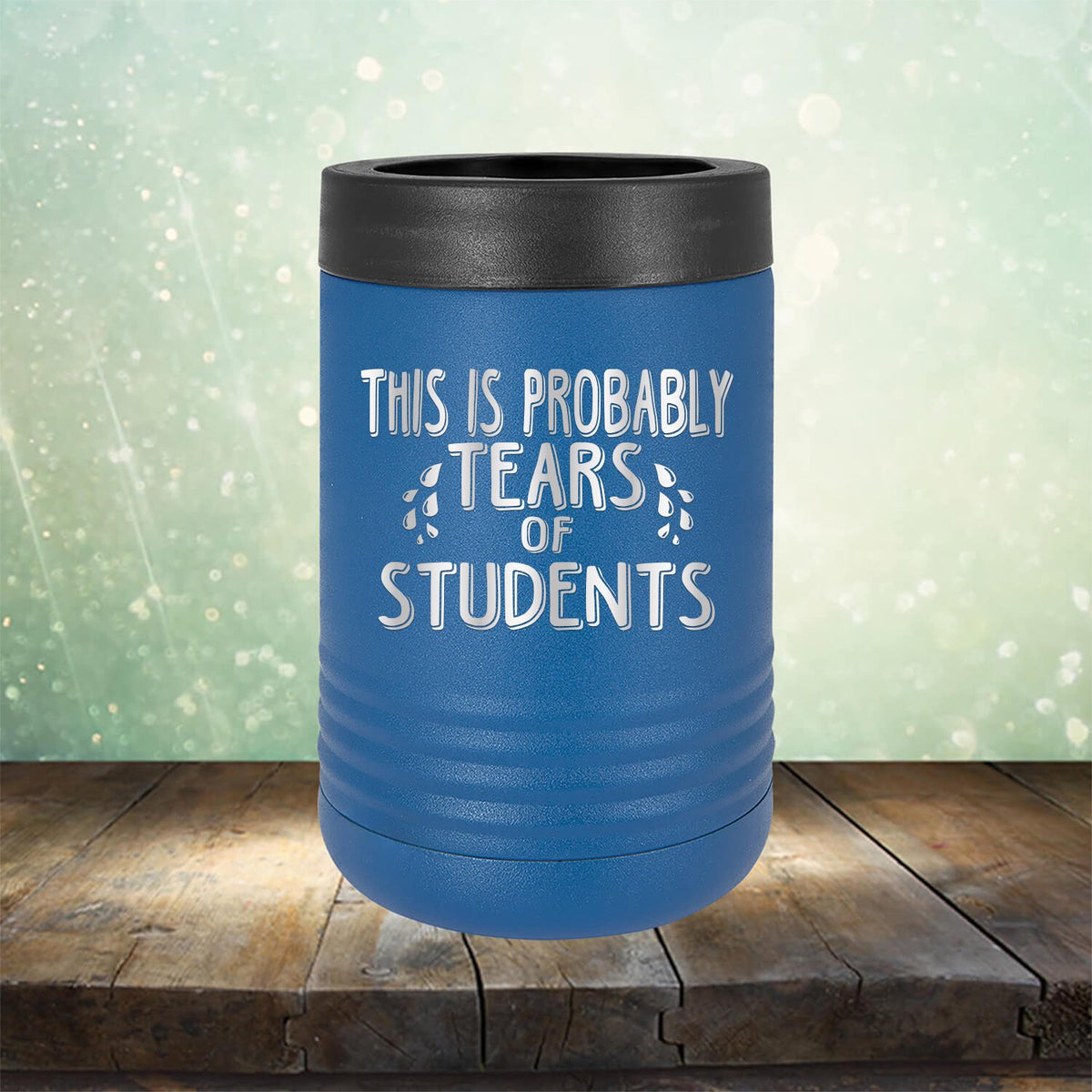This is Probably Tears of Students - Laser Etched Tumbler Mug
