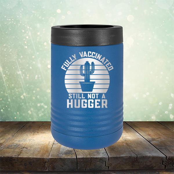 Fully Vaccinated Still Not A Hugger - Laser Etched Tumbler Mug