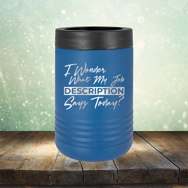 I Wonder What My Job Description Says Today? - Laser Etched Tumbler Mug