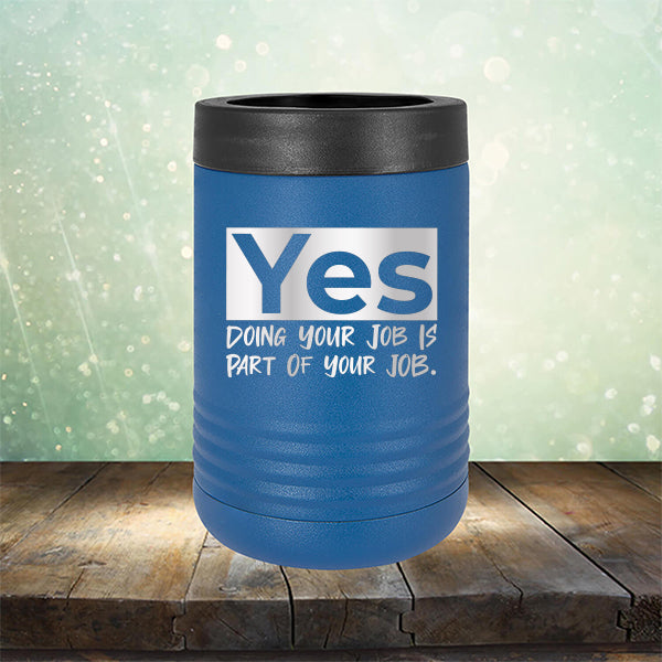 Yes Doing Your Job is Part of Your Job - Laser Etched Tumbler Mug