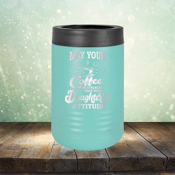 May Your Coffee Be Stronger Than Your Daughter&#39;s Attitude - Laser Etched Tumbler Mug