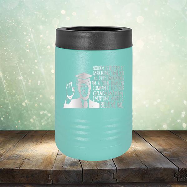 Nobody is Better At Graduating Than You All Other Graduations Are A Total Disaster Compared to Your Graduation - Laser Etched Tumbler Mug