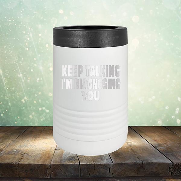 Keep Talking I'm Diagnosing You - Laser Etched Tumbler Mug