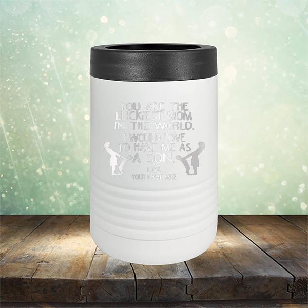 You Are The Luckiest Mom In The World. I Would Love To Have Me As A Son - Laser Etched Tumbler Mug